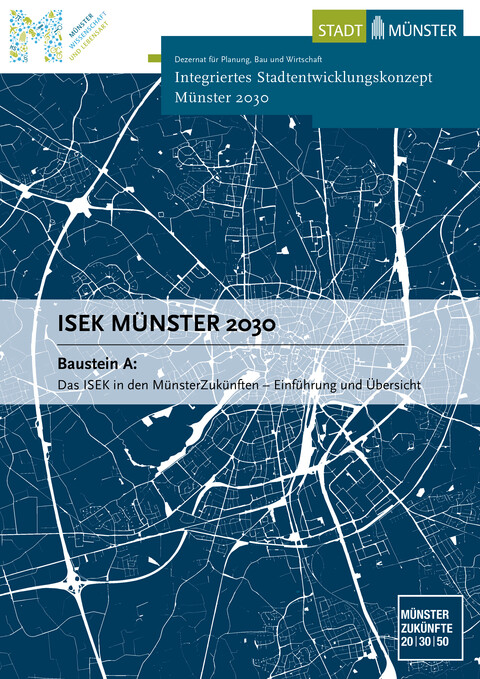 Integriertes Stadtentwicklungskonzept Münster 2030 - Baustein A: Das ISEK in den MünsterZukünften