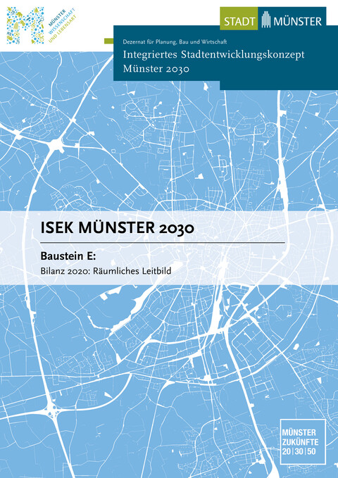 Integriertes Stadtentwicklungskonzept Münster 2030 - Baustein E: Bilanz 2020: Räumliches Leitbild 