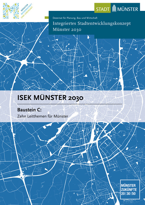 Integriertes Stadtentwicklungskonzept Münster 2030 - Baustein C: Zehn Leitthemen für Münster