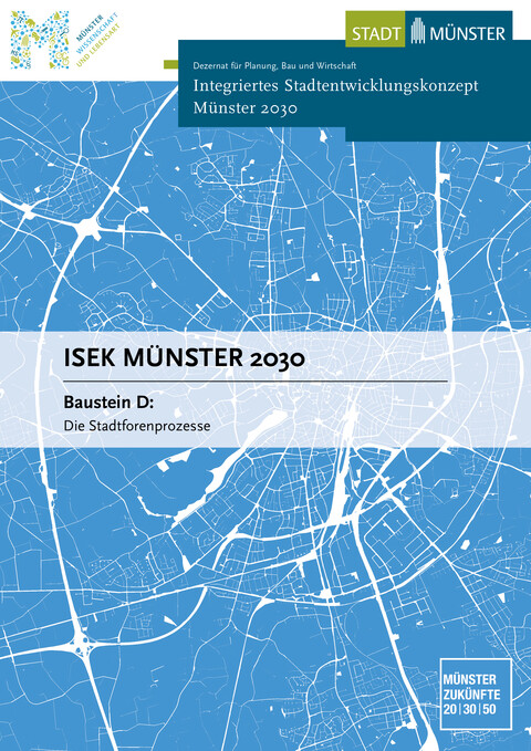 Integriertes Stadtentwicklungskonzept Münster 2030 - Baustein D: Die Stadtforenprozesse